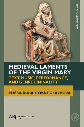 Medieval Laments of the Virgin Mary: Text, Music, Performance, and Genre Liminality (Early Social Performance) (PDF/EPUB Version)
