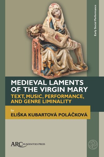 Medieval Laments of the Virgin Mary: Text, Music, Performance, and Genre Liminality (PDF/EPUB Version)
