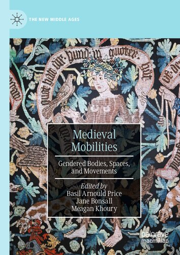 Medieval Mobilities: Gendered Bodies, Spaces, and Movements (PDF/EPUB Version)

