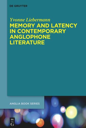 Memory and Latency in Contemporary Anglophone Literature (PDF/EPUB Version)
