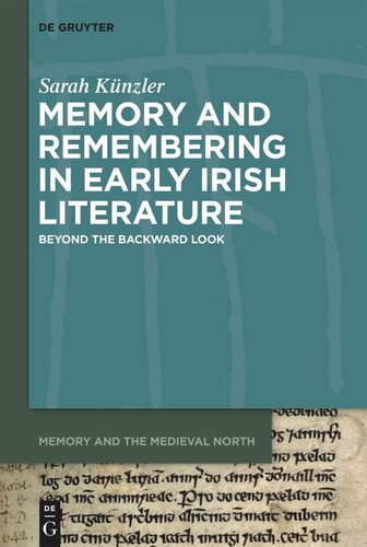 Memory and Remembering in Early Irish Literature: Beyond the Backward Look (PDF/EPUB Version)
