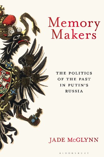 Memory Makers: The Politics of the Past in Putin’s Russia (PDF/EPUB Version)
