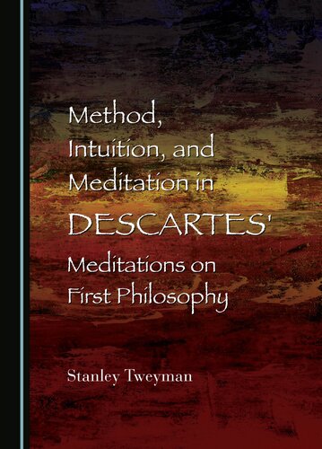 Method, Intuition, and Meditation in Descartes' Meditations on First Philosophy (PDF/EPUB Version)
