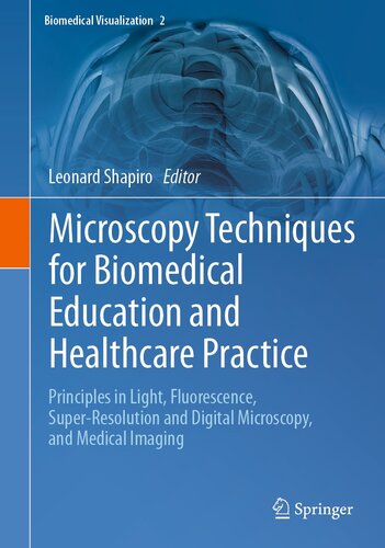 Microscopy Techniques for Biomedical Education and Healthcare Practice: Principles in Light, Fluorescence, Super-Resolution and Digital Microscopy, and Medical Imaging (Biomedical Visualization, 2) (PDF/EPUB Version)
