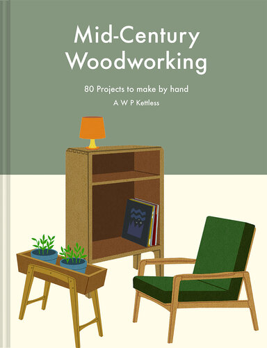 Mid-century Woodworking: 80 projects to make by hand (PDF/EPUB Version)
