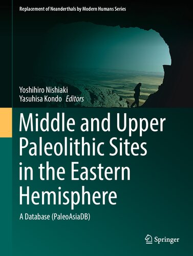 Middle and Upper Paleolithic Sites in the Eastern Hemisphere: A Database (PaleoAsiaDB) (Replacement of Neanderthals by Modern Humans Series) (PDF/EPUB Version)
