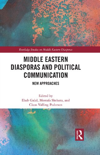 Middle Eastern Diasporas and Political Communication: New Approaches (Routledge Studies on Middle Eastern Diasporas) (PDF/EPUB Version)
