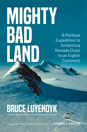 Mighty Bad Land: A Perilous Expedition to Antarctica Reveals Clues to an Eighth Continent (PDF/EPUB Version)

