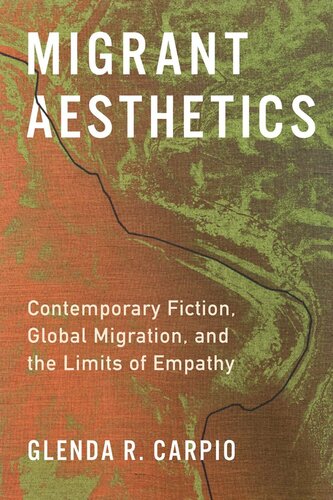 Migrant Aesthetics: Contemporary Fiction, Global Migration, and the Limits of Empathy (PDF/EPUB Version)
