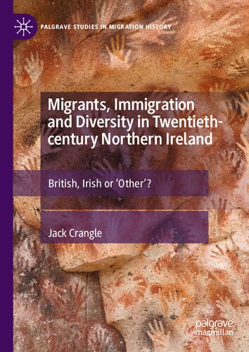 Migrants, Immigration and Diversity in Twentieth-century Northern Ireland: British, Irish or 'Other’? (PDF/EPUB Version)
