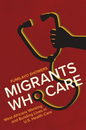 Migrants Who Care: West Africans Working and Building Lives in U.S. Health Care (PDF/EPUB Version)
