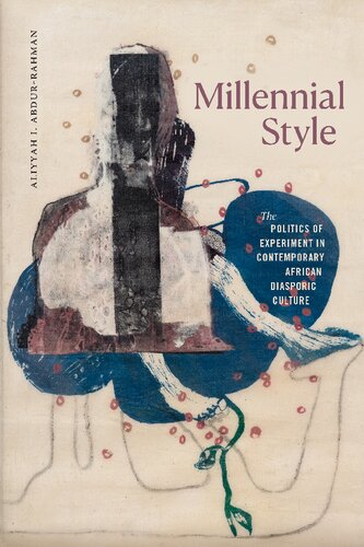 Millennial Style: The Politics of Experiment in Contemporary African Diasporic Culture (PDF/EPUB Version)