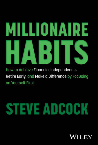Millionaire Habits : How to Achieve Financial Independence, Retire Early, and Make a Difference by Focusing on Yourself First (PDF/EPUB Version)
