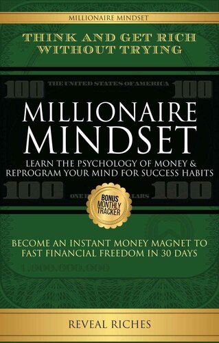Millionaire Mindset, Learn the Psychology of Money & Reprogram Your Mind for Success Habits, Think & Get Rich Without Trying, Become an Instant Money Magnet To Fast Financial Freedom in 30 Days (PDF/EPUB Version)
