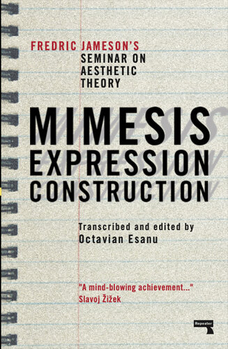 Mimesis, Expression, Construction: Fredric Jameson's Seminar on Aesthetic Theory (PDF/EPUB Version)
