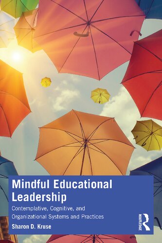 Mindful Educational Leadership: Contemplative, Cognitive, and Organizational Systems and Practices (PDF/EPUB Version)
