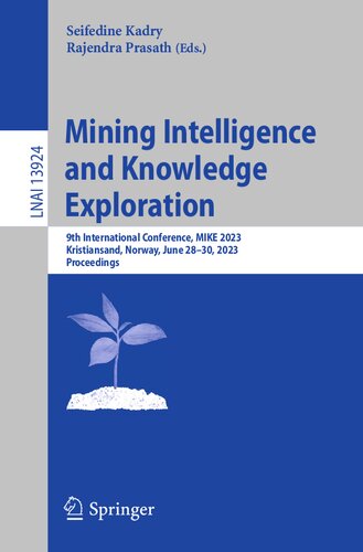 Mining Intelligence and Knowledge Exploration: 9th International Conference, MIKE 2023, Kristiansand, Norway, June 28–30, 2023, Proceedings (Lecture Notes in Artificial Intelligence) (PDF/EPUB Version)
