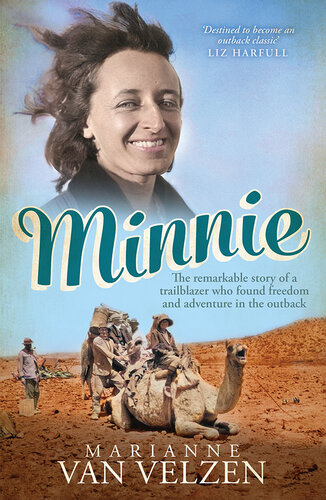 Minnie: The remarkable story of a true trailblazer who found freedom and adventure in the outback (PDF/EPUB Version)
