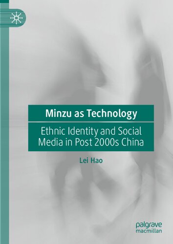 Minzu as Technology: Ethnic Identity and Social Media in Post 2000s China (PDF/EPUB Version)

