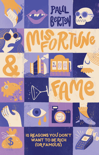Misfortune and Fame: 10 Reasons You Don’t Want to be Rich (or Famous) (PDF/EPUB Version)
