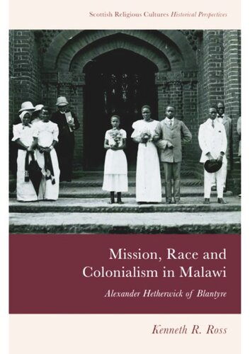 Mission, Race and Colonialism in Malawi: Alexander Hetherwick of Blantyre (PDF/EPUB Version)
