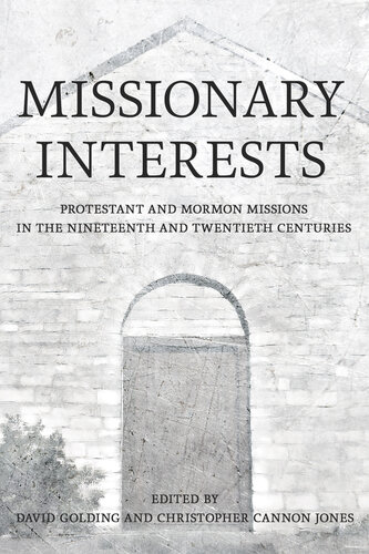 Missionary Interests: Protestant and Mormon Missions of the Nineteenth and Twentieth Centuries (PDF/EPUB Version)