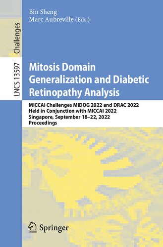 Mitosis Domain Generalization and Diabetic Retinopathy Analysis: MICCAI Challenges MIDOG 2022 and DRAC 2022 Held in Conjunction with MICCAI 2022 Singapore, September 18–22, 2022 Proceedings (PDF/EPUB Version)
