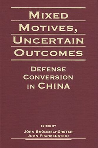 Mixed Motives, Uncertain Outcomes: Defense Conversion in China (PDF/EPUB Version)
