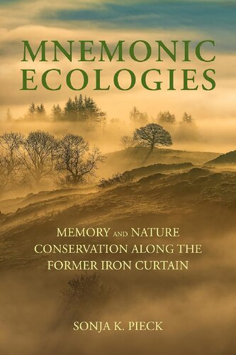 Mnemonic Ecologies: Memory and Nature Conservation along the Former Iron Curtain (PDF/EPUB Version)
