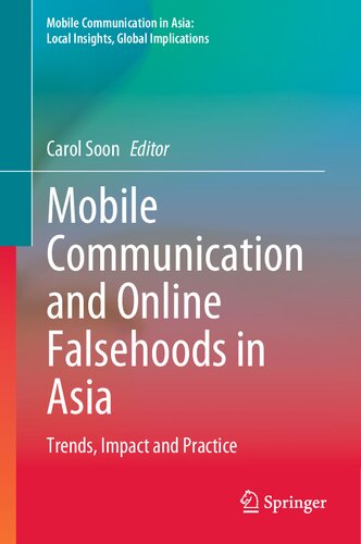 Mobile Communication and Online Falsehoods in Asia: Trends, Impact and Practice (Mobile Communication in Asia: Local Insights, Global Implications) (PDF/EPUB Version)
