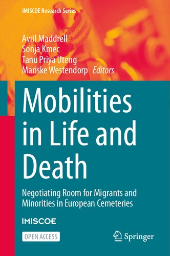 Mobilities in Life and Death: Negotiating Room for Migrants and Minorities in European Cemeteries (IMISCOE Research Series) (PDF/EPUB Version)
