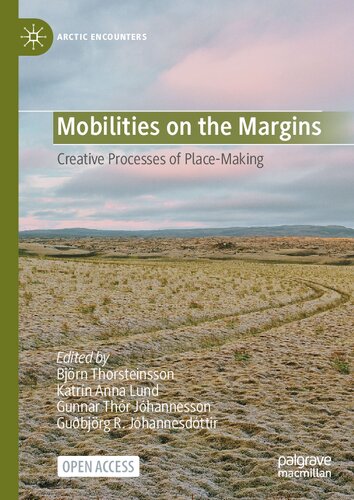 Mobilities on the Margins: Creative Processes of Place-Making (Arctic Encounters) (PDF/EPUB Version)
