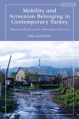 Mobility and Armenian Belonging in Contemporary Turkey: Migratory Routes and the Meaning of the Local (PDF/EPUB Version)
