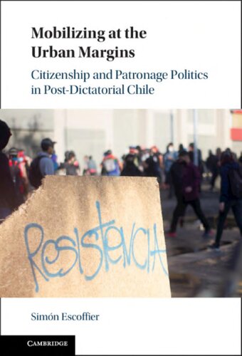 Mobilizing at the Urban Margins: Citizenship and Patronage Politics in Post-Dictatorial Chile (PDF/EPUB Version)
