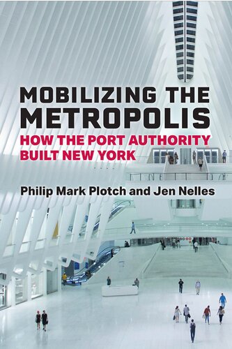 Mobilizing the Metropolis: How the Port Authority Built New York (PDF/EPUB Version)
