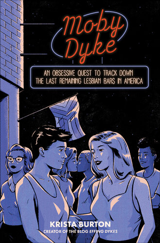 Moby Dyke: An Obsessive Quest to Hunt Down the Last Remaining Lesbian Bars In America (PDF/EPUB Version)
