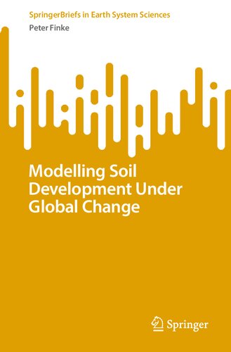 Modelling Soil Development Under Global Change (SpringerBriefs in Earth System Sciences) (PDF/EPUB Version)