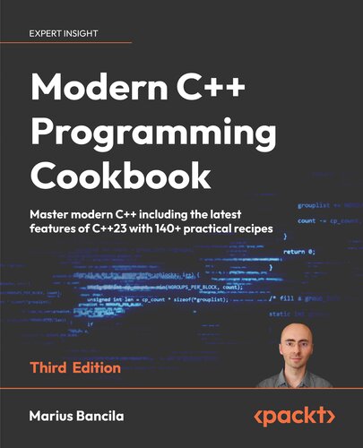 Modern C++ Programming Cookbook: Master modern C++ including the latest features of C++23 with 140+ practical recipes (PDF/EPUB Version)
