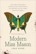 Modern Miss Mason: Discover How Charlotte Mason’s Revolutionary Ideas on Home Education Can Change How You and Your Children Learn and Grow Together (PDF/EPUB Version)
