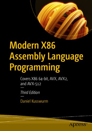 Modern X86 Assembly Language Programming: Covers X86 64-bit, AVX, AVX2, and AVX-512 (PDF/EPUB Version)
