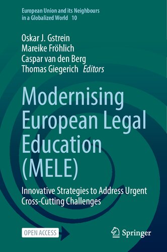 Modernising European Legal Education (MELE): Innovative Strategies to Address Urgent Cross-Cutting Challenges (European Union and its Neighbours in a Globalized World, 10) (PDF/EPUB Version)
