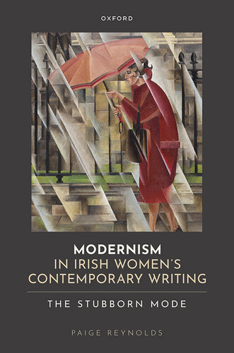 Modernism in Irish Women's Contemporary Writing: The Stubborn Mode (PDF/EPUB Version)