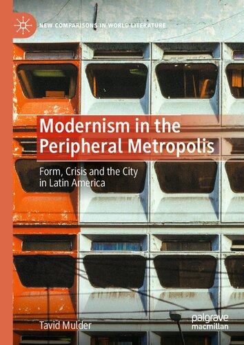 Modernism in the Peripheral Metropolis: Form, Crisis and the City in Latin America (PDF/EPUB Version)
