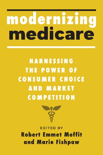 Modernizing Medicare: Harnessing the Power of Consumer Choice and Market Competition (PDF/EPUB Version)
