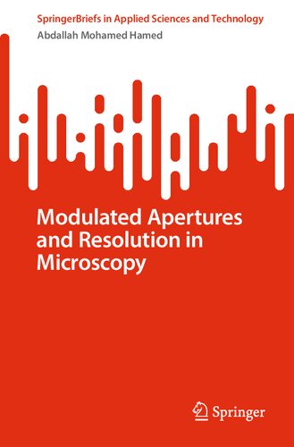 Modulated Apertures and Resolution in Microscopy (SpringerBriefs in Applied Sciences and Technology) (PDF/EPUB Version)
