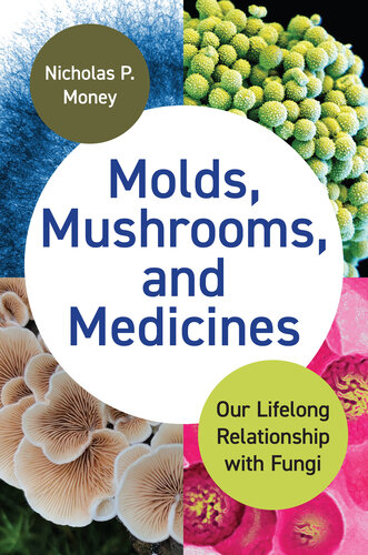 Molds, Mushrooms, and Medicines: Our Lifelong Relationship with Fungi (PDF/EPUB Version)