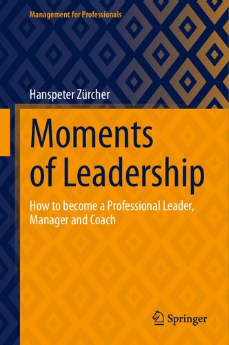 Moments of Leadership: How to become a Professional Leader, Manager and Coach (Management for Professionals) (PDF/EPUB Version)
