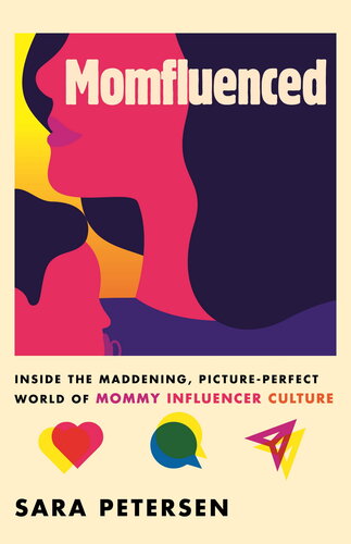 Momfluenced: Inside the Maddening, Picture-Perfect World of Mommy Influencer Culture (PDF/EPUB Version)
