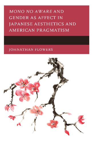 Mono no Aware and Gender as Affect in Japanese Aesthetics and American Pragmatism (PDF/EPUB Version)
