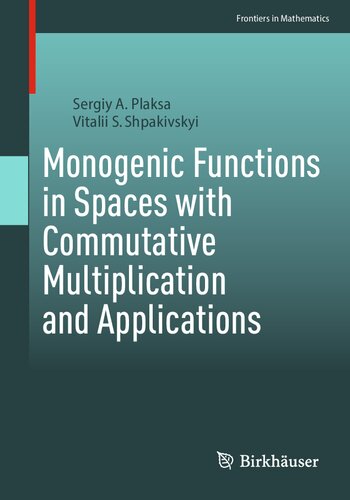 Monogenic Functions in Spaces with Commutative Multiplication and Applications (PDF/EPUB Version)
